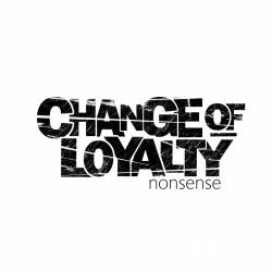 Change Of Loyalty : Nonsense